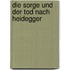 Die Sorge Und Der Tod Nach Heidegger