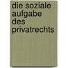 Die soziale Aufgabe des Privatrechts door Tilman Repgen