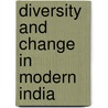 Diversity And Change In Modern India door Roger Jeffrey