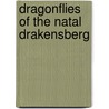 Dragonflies Of The Natal Drakensberg door Michael J. Samways