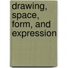 Drawing, Space, Form, and Expression door Wayne Enstice