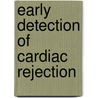 Early Detection Of Cardiac Rejection by Hsun-Hsien Chang