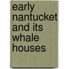 Early Nantucket and Its Whale Houses by Henry C. Forman