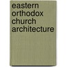 Eastern Orthodox Church Architecture door John McBrewster