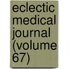 Eclectic Medical Journal (Volume 67) by Ohio State Eclectic Medical Association