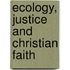 Ecology, Justice And Christian Faith