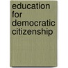 Education For Democratic Citizenship by Sigel