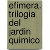 Efimera. Trilogia Del Jardin Quimico door Lauren DeStefano