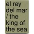 El Rey Del Mar / The King of the Sea