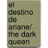 El destino de Ariane/ the Dark Queen