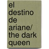 El destino de Ariane/ the Dark Queen door Susan Carroll