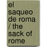 El saqueo de Roma / The Sack of Rome