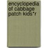 Encyclopedia of Cabbage Patch Kids*r
