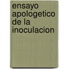 Ensayo Apologetico de La Inoculacion door Timoteo O'Scanlan
