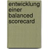 Entwicklung Einer Balanced Scorecard door Sebastian Bachmann