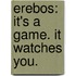 Erebos: It's A Game. It Watches You.