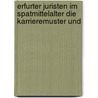 ERFURTER JURISTEN IM SPATMITTELALTER DIE KARRIEREMUSTER UND door R. Gramsch