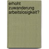 Erhoht Zuwanderung Arbeitslosigkeit? door Sandra Rietzke