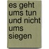 Es Geht Ums Tun Und Nicht Ums Siegen