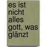 Es ist nicht alles Gott, was glänzt door Timothy Keller