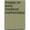 Essays On Early Medieval Mathematics by Menso Folkerts