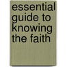 Essential Guide To Knowing The Faith door Ettore Malnati