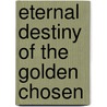 Eternal Destiny Of The Golden Chosen by LaVerne Gray Trembinsky