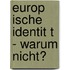 Europ Ische Identit T - Warum Nicht?