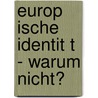 Europ Ische Identit T - Warum Nicht? door Tatjana B. Ttger