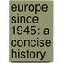 Europe Since 1945: A Concise History