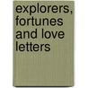 Explorers, Fortunes And Love Letters by New Netherland Institute
