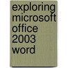 Exploring Microsoft Office 2003 Word by Robert R. Grauer