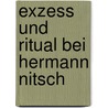 Exzess Und Ritual Bei Hermann Nitsch door Sven Stemmer