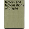 Factors And Factorizations Of Graphs by Mikio Kano