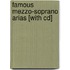 Famous Mezzo-soprano Arias [with Cd]