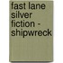 Fast Lane Silver Fiction - Shipwreck