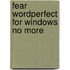 Fear WordPerfect for Windows No More