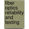 Fiber Optics Reliability And Testing door Dilip K. Paul