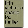 Fifth Victim: A Charlie Fox Thriller door Zoe Sharp