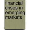 Financial Crises In Emerging Markets by Skanderbeg Schmusch