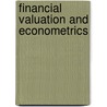Financial Valuation And Econometrics by Kian Guan Lim