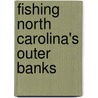 Fishing North Carolina's Outer Banks door Stan Ulanski