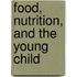 Food, Nutrition, And The Young Child