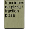 Fracciones de pizza / Fraction Pizza door Arnhilda Badia