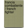 Francia combatiente / French fighter door Edith Wharton