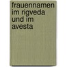 Frauennamen Im Rigveda Und Im Avesta door Ulla Remmer