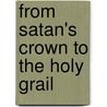 From Satan's Crown to the Holy Grail door Diane Morgan