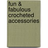 Fun & Fabulous Crocheted Accessories by Nancy Queen