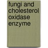 Fungi And Cholesterol Oxidase Enzyme door Mohamed Fadl Allah Abdel-Latef Awad