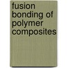 Fusion Bonding Of Polymer Composites door L. Ye